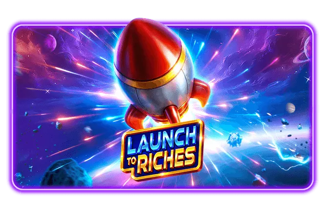 Launch to Riches Game